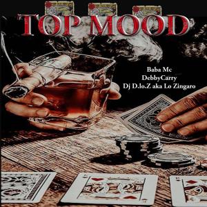 อัลบัม Top Mood (feat. DebbyCarry & Dj D. lo Z. aka Lo Zingaro) [Explicit] ศิลปิน Baba Mc