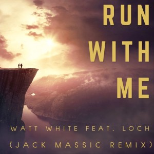 收聽Watt White的Run With Me (Jack Massic Remix)歌詞歌曲