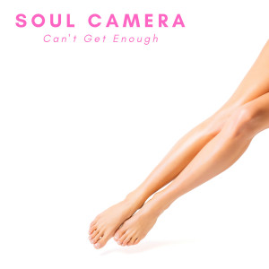 收聽Soul Camera的Cant Get Enough歌詞歌曲