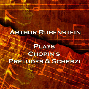 Arthur Rubenstein的專輯Preludes & Scherzi