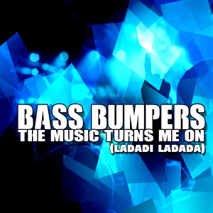 The Music Turns Me On (LaDaDi LaDaDa) dari Bass Bumpers