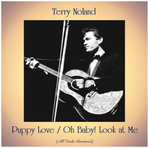 Album Puppy Love / Oh Baby! Look at Me (All Tracks Remastered) oleh Terry Noland