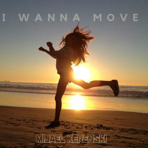 Album I Wanna Move (Club Mix) from Mijael Kerenski