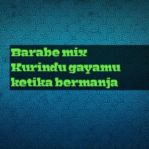 Listen to Kurindu gayamu ketika bermanja (Remix) song with lyrics from Barabe mix
