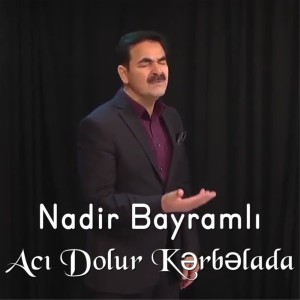 Listen to Acı Dolur Kərbəlada song with lyrics from Nadir Bayramli