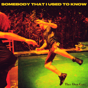 收聽Three Days Grace的Somebody That I Used to Know歌詞歌曲