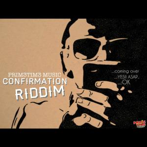Listen to Confirmation Riddim song with lyrics from Primetime Music