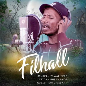 Listen to Filhaal song with lyrics from Iswara Deep