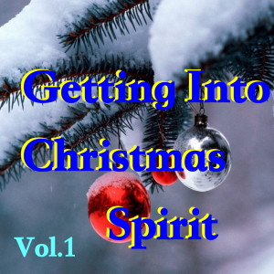Various的專輯Getting Into Christmas Spirit, Vol. 1