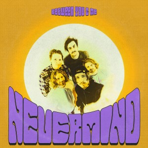 อัลบัม Nevermind (Explicit) ศิลปิน Between You & Me