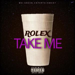 收聽Rolex的Take Me (Explicit)歌詞歌曲