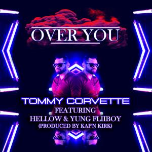 收聽Tommy Corvette的Over You (feat. Kap'n Kirk, Hellow & Yung Fliiboy) (Explicit)歌詞歌曲
