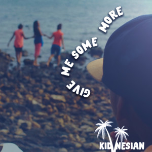 Album Give Me Some More from Kid Nesian