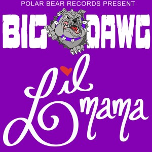 ดาวน์โหลดและฟังเพลง Lil Mama (Explicit) พร้อมเนื้อเพลงจาก Big Dawg