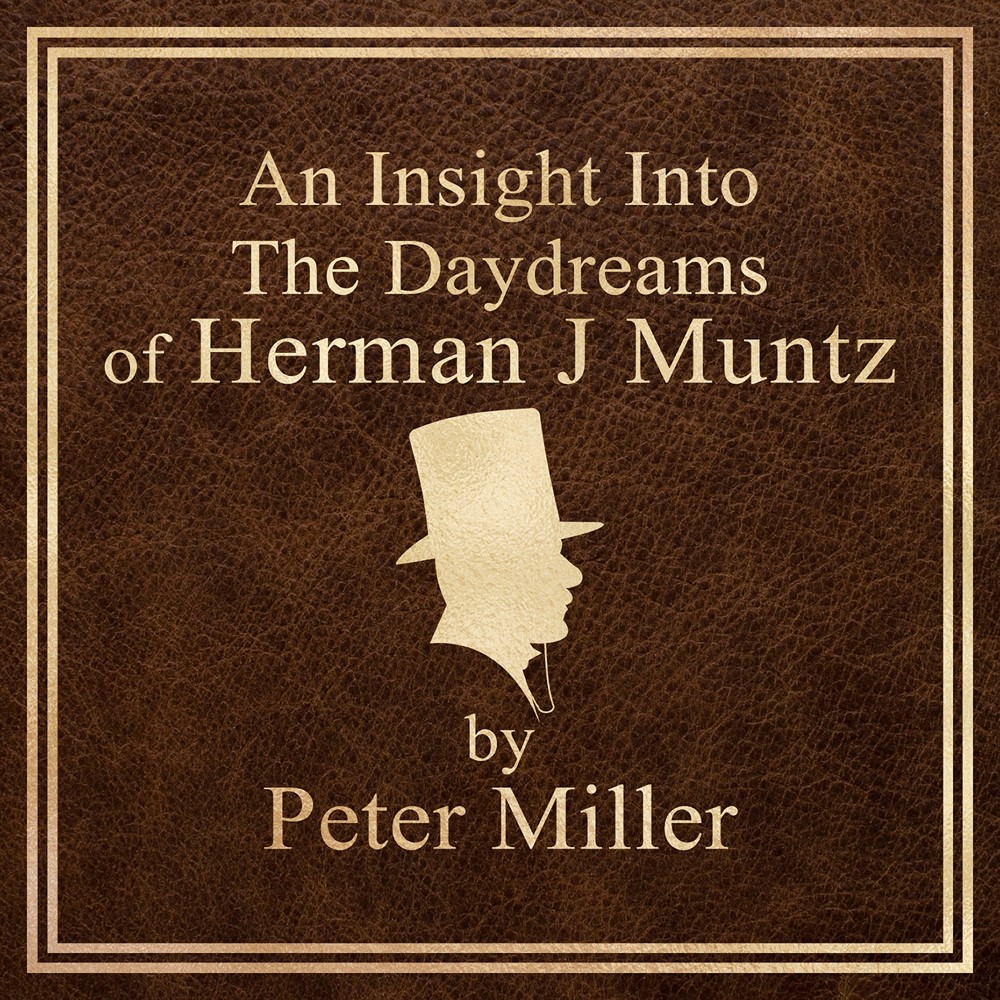 An Insight Into The Daydreams of Herman J Muntz