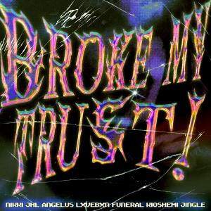 Alouette的專輯BROKE MY TRUST (feat. JHL, angelus, LXVEBXN, kioshemi & Jingle) (Explicit)