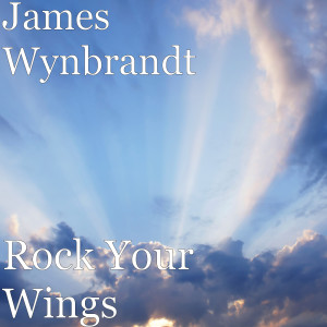 收听James Wynbrandt的Rock Your Wings歌词歌曲