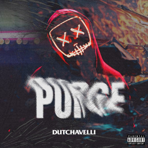 Listen to Purge (Explicit) song with lyrics from Dutchavelli