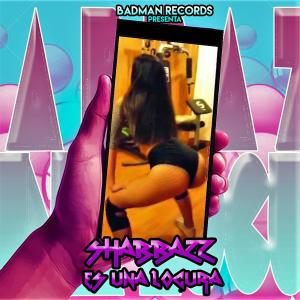 ดาวน์โหลดและฟังเพลง Es una Locura (Explicit) พร้อมเนื้อเพลงจาก Shabbazz