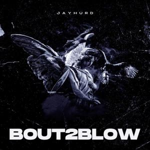 Jayhurd的專輯Bout 2 Blow (Explicit)