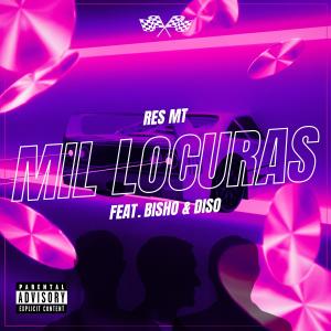 ดาวน์โหลดและฟังเพลง Mil Locuras (feat. Bisho & Diso) พร้อมเนื้อเพลงจาก Res Music