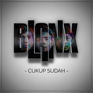 Listen to Cukup Sudah song with lyrics from Blanx