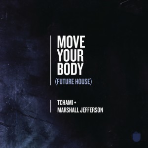 收聽Tchami的Move Your Body (Future House)歌詞歌曲