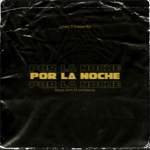 Listen to Por La Noche song with lyrics from Whiteccs