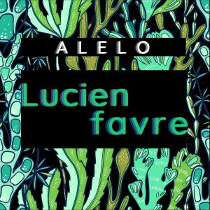 收聽Alelo的Lucien Favre (Explicit)歌詞歌曲
