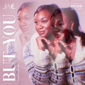 收聽J.A.E的But You (Explicit)歌詞歌曲