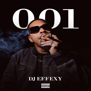 ดาวน์โหลดและฟังเพลง 001 (Explicit) พร้อมเนื้อเพลงจาก DJ Effexy