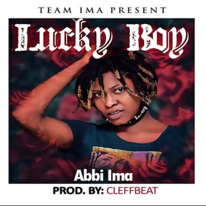 ดาวน์โหลดและฟังเพลง Lucky Boy (Explicit) พร้อมเนื้อเพลงจาก Abbi Ima