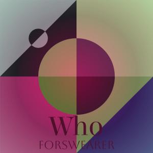 Who Forswearer dari Various