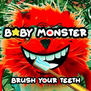 Baby Monster的专辑Brush Your Teeth