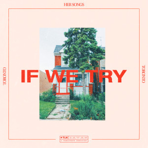 收听Her Songs的If We Try歌词歌曲