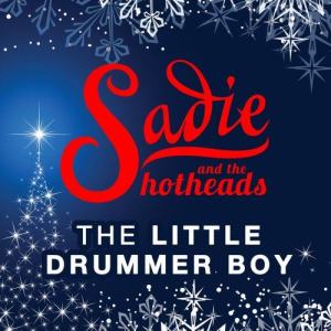 ดาวน์โหลดและฟังเพลง The Little Drummer Boy พร้อมเนื้อเพลงจาก Sadie and the Hotheads