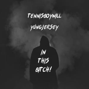 Album IN THIS BITCH! (feat. Tennisboywill) (Explicit) from Tennisboywill
