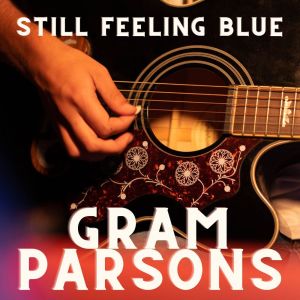 Gram Parsons的專輯Still Feeling Blue: Gram Parsons
