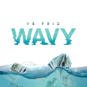 Listen to Wavy song with lyrics from VS Friz