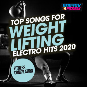 Album Top Songs For Weight Lifting Electro House Hits 2020 Fitness Compilation from 
