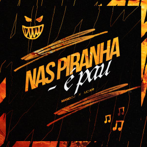 Album NAS PIRANHA É PAU (Explicit) from Mano DJ