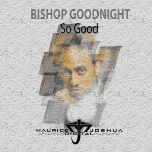 ดาวน์โหลดและฟังเพลง So Good (Accapella) พร้อมเนื้อเพลงจาก Bishop Goodnight