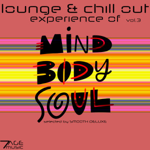 Smooth Deluxe的專輯Lounge & Chill Out Experience of Mind, Body, Soul, Vol. 3 (Selected)