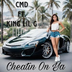 CMD ChillenMacDaddy的專輯Cheatin On Ya (feat. King Lil G) [Explicit]