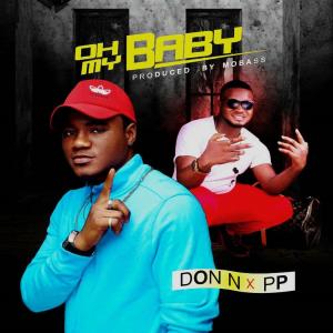 Listen to Oh My Baby (feat. pp) song with lyrics from Don N