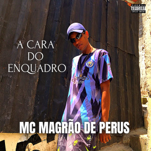 收聽Mc magrão de perus的A Cara do Enquadro歌詞歌曲