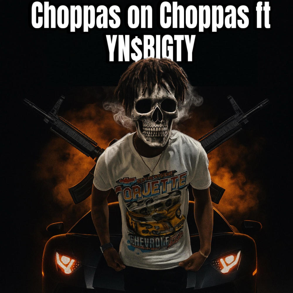 Choppas On Choppas (feat. YN$biGTY) (Explicit)