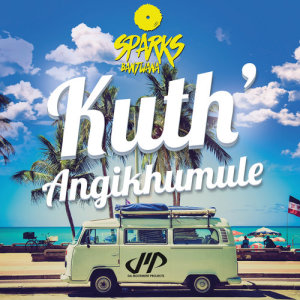 Sparks Bantwana的專輯Kuth'Angikhumule