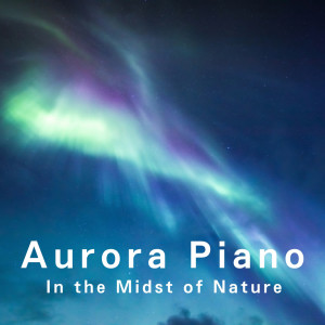 Album Aurora Piano: In the Midst of Nature oleh Eximo Blue