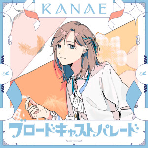 Dengarkan lagu Broadcast Parade nyanyian Kanae dengan lirik